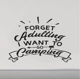 Camping Door Decal Sticker - Forget Adulating I Want To Go RVing for RV Campers