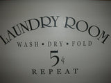 a sign that says laundry room wash dry fold 5 and repeat