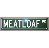 Meatloaf Drive Metal Street Sign 6x24 - Unique Bar  Man Cave Decor