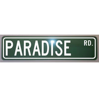 Metal Street Sign - Paradise Road 6x24 - Vintage Auto Art for Man Cave Garage or Home Decor