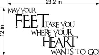 Wall Decal - May Your Feet Take You Where Hearts Want to Go Inspirational Home Decor