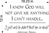 Inspirational Wall Decal - I Know God Will Not Give Me Anything I Cannot Handle Quote for Home Decor