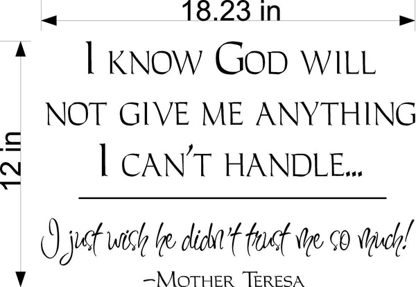 Inspirational Wall Decal - I Know God Will Not Give Me Anything I Cannot Handle Quote for Home Decor