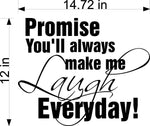 Daily Laughter Wall Decal - Promise Me Youll Always Make Me Laugh Home Decor Sticker