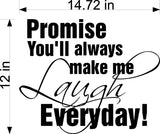 Daily Laughter Wall Decal - Promise Me Youll Always Make Me Laugh Home Decor Sticker