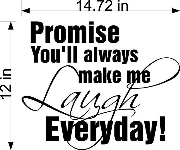 Daily Laughter Wall Decal - Promise Me Youll Always Make Me Laugh Home Decor Sticker