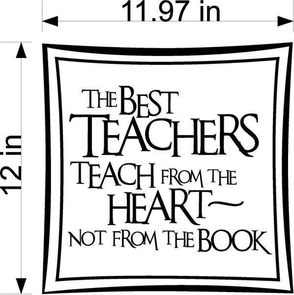 Teacher Wall Decal The Best Teachers Teach From The Heart Not From A Book Home Decor