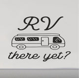 RV Door Decal Sticker  RV There Yet Camper Van Scene for Travel Enthusiasts